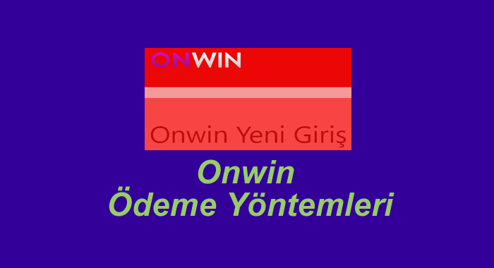 onwin ödeme yöntemleri